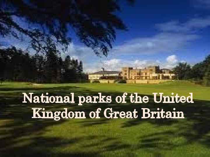 National parks of the United Kingdom of Great Britain 