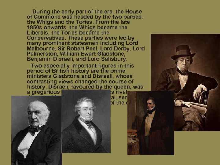 During the early part of the era, the House of Commons was headed by