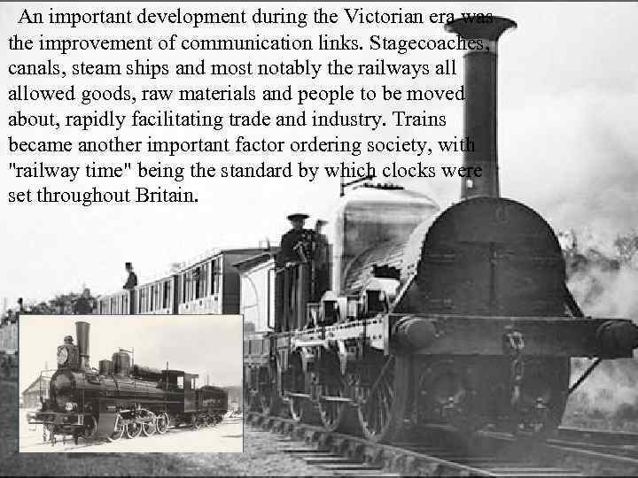 An important development during the Victorian era was the improvement of communication links. Stagecoaches,