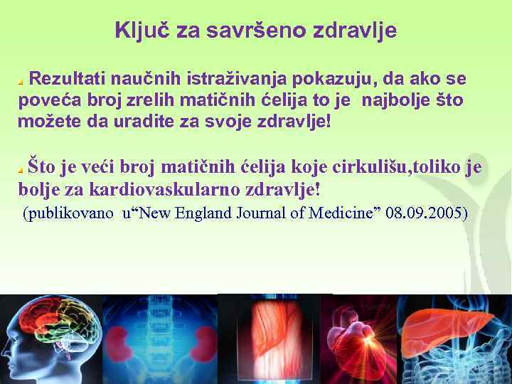 Ključ za savršeno zdravlje Rezultati naučnih istraživanja pokazuju, da ako se poveća broj zrelih