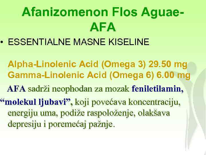 Afanizomenon Flos Aguae. AFA • ESSENTIALNE MASNE KISELINE Alpha-Linolenic Acid (Omega 3) 29. 50