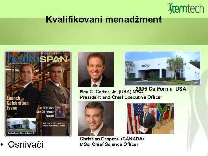  • Оsnivači Kvalifikovani menadžment Ray C. Carter, Jr. (USA) MBA, 2005 California, USA