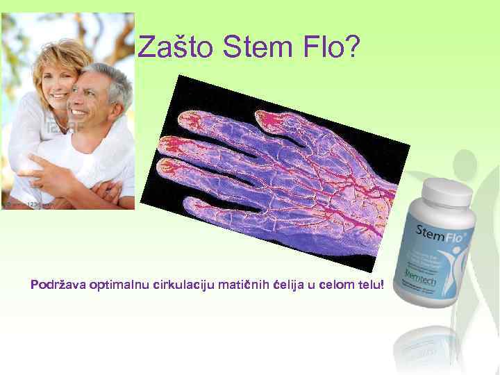 Zašto Stem Flo? Podržava optimalnu cirkulaciju matičnih ćelija u celom telu! 