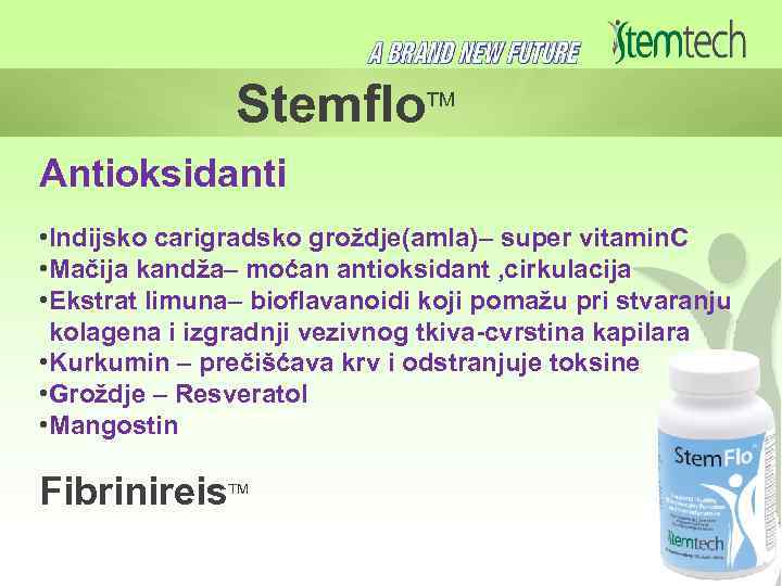 ТМ Stemflo Antioksidanti • Indijsko carigradsko groždje(amla)– super vitamin. C • Mačija kandža– moćan