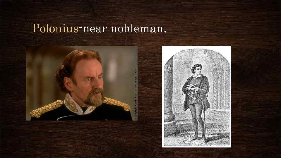 Polonius-near nobleman. 