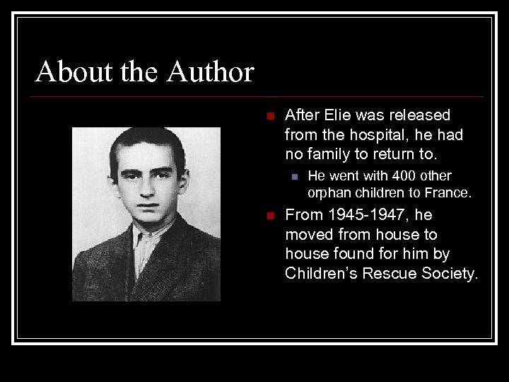 About the Author n After Elie was released from the hospital, he had no