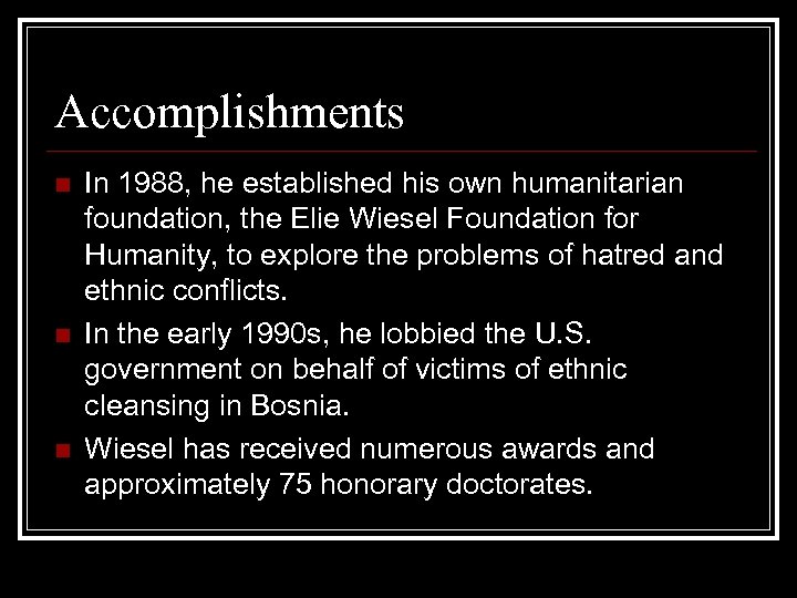 Accomplishments n n n In 1988, he established his own humanitarian foundation, the Elie