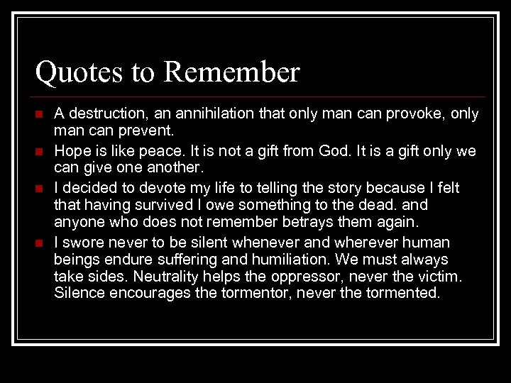 Quotes to Remember n n A destruction, an annihilation that only man can provoke,