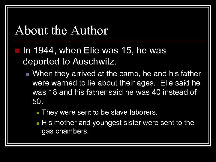 About the Author n In 1944, when Elie was 15, he was deported to