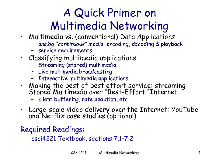 A Quick Primer on Multimedia Networking • Multimedia vs. (conventional) Data Applications – analog