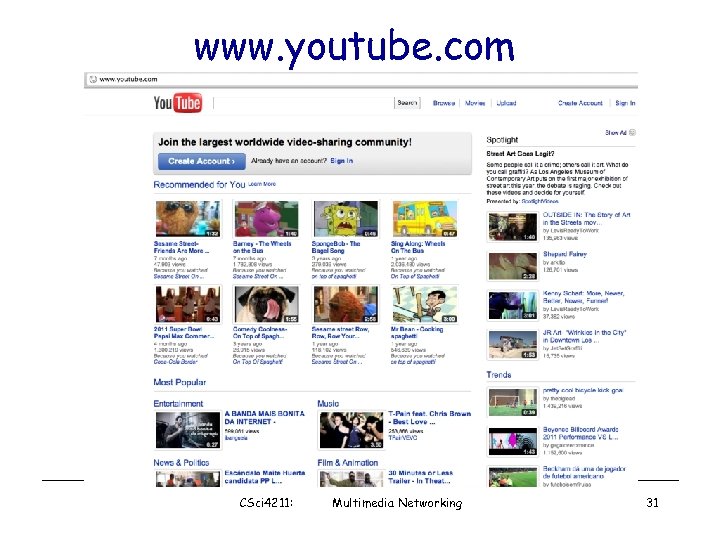 www. youtube. com CSci 4211: Multimedia Networking 31 
