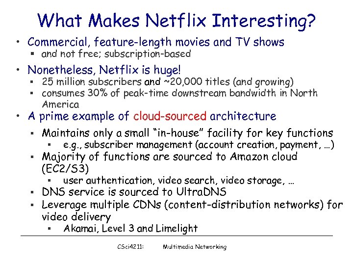 What Makes Netflix Interesting? • Commercial, feature-length movies and TV shows § and not