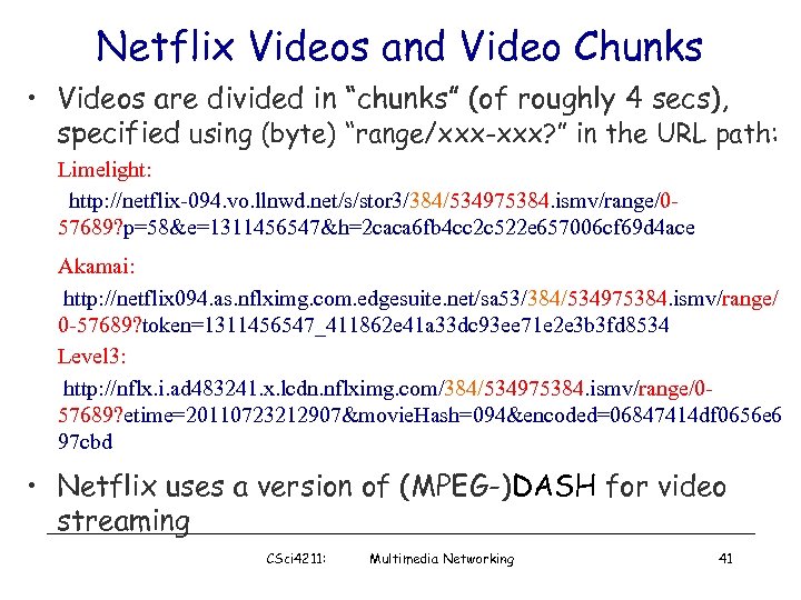 Netflix Videos and Video Chunks • Videos are divided in “chunks” (of roughly 4