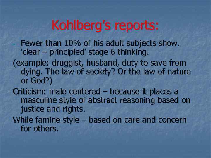 Kohlberg’s reports: Fewer than 10% of his adult subjects show. ‘clear – principled’ stage