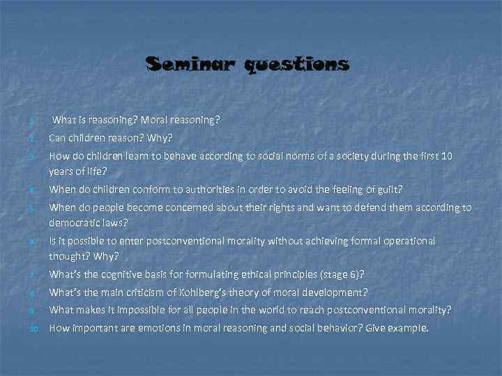 Seminar questions 1. What is reasoning? Moral reasoning? 2. Can children reason? Why? 3.