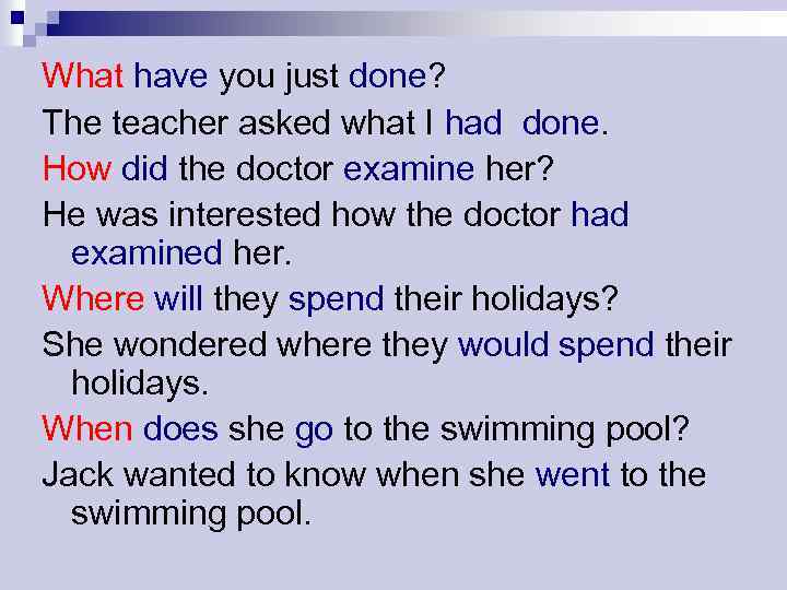 What have you just done? The teacher asked what I had done. How did