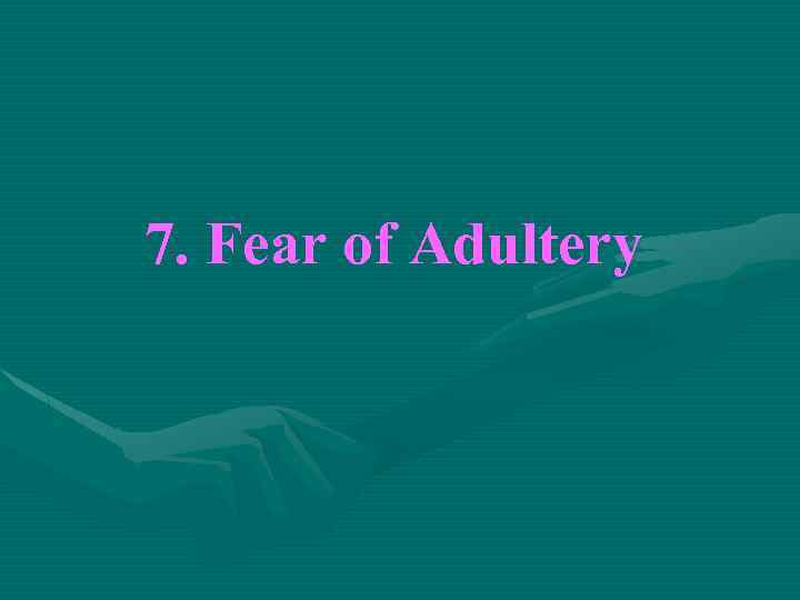 7. Fear of Adultery 