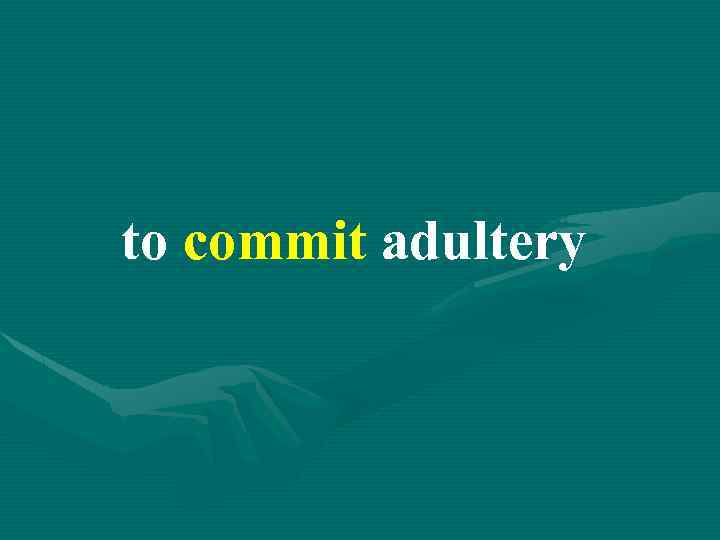 to commit adultery 
