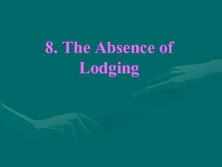 8. The Absence of Lodging 