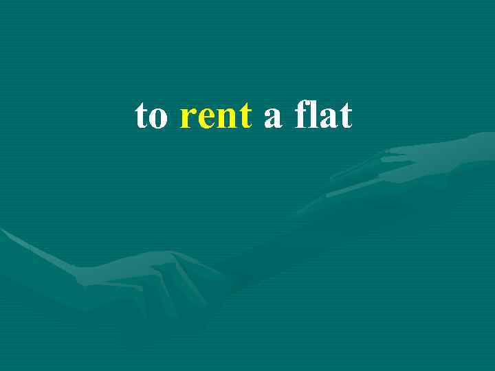 to rent a flat 