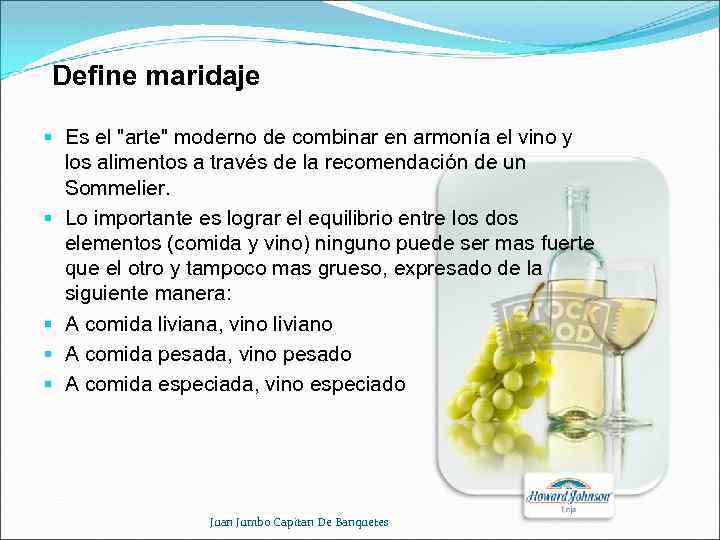 Define maridaje § Es el "arte" moderno de combinar en armonía el vino y