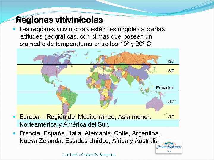 Regiones vitivinícolas § Las regiones vitivinícolas están restringidas a ciertas latitudes geográficas, con climas