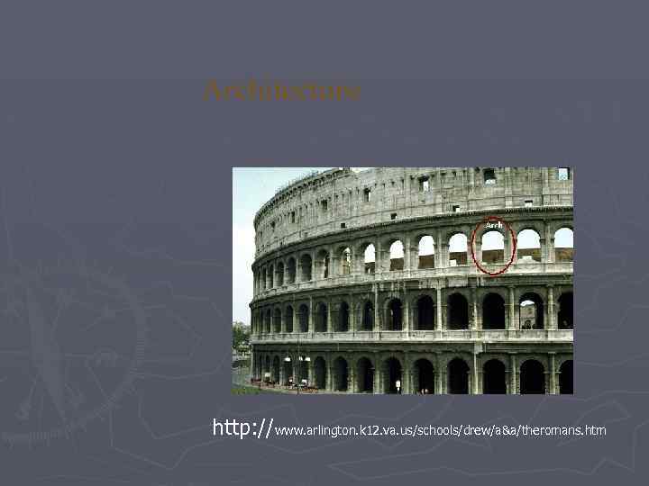 Architecture Other key developments include the arch, http: //www. arlington. k 12. va. us/schools/drew/a&a/theromans.