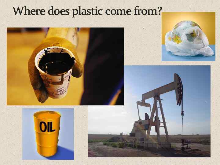 Where does plastic come from? 