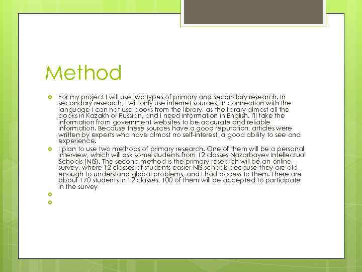 Method For my project I will use two types of primary and secondary research.