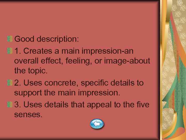 Good description: 1. Creates a main impression-an overall effect, feeling, or image-about the topic.