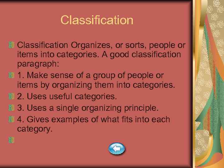 Classification Organizes, or sorts, people or items into categories. A good classification paragraph: 1.