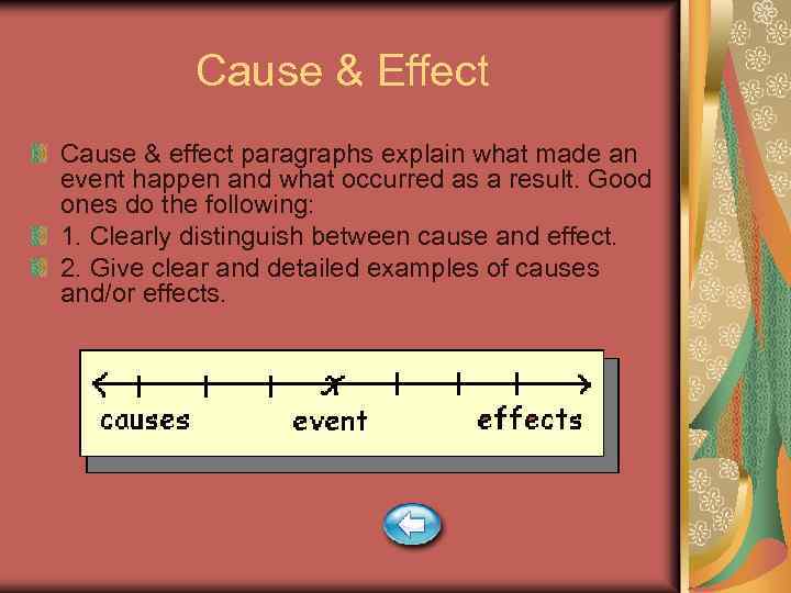 Cause & Effect Cause & effect paragraphs explain what made an event happen and
