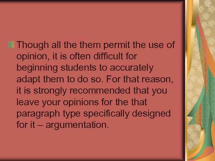 Though all them permit the use of opinion, it is often difficult for beginning