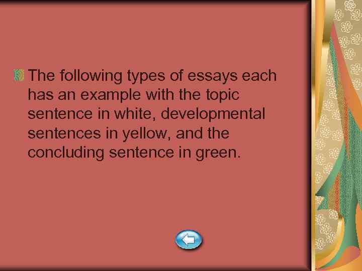The following types of essays each has an example with the topic sentence in