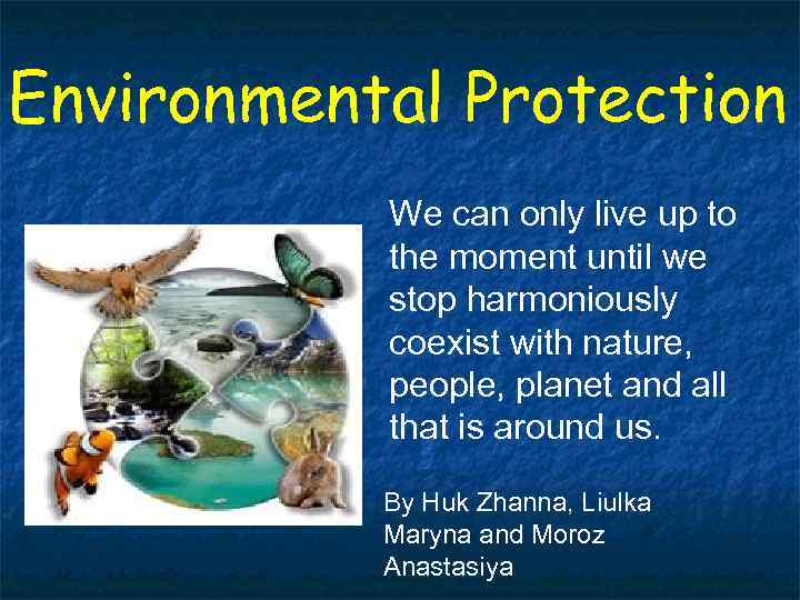 Environmental Protection We can only live up to the moment until we stop harmoniously