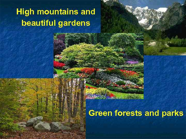 High mountains and beautiful gardens Green forests and parks 
