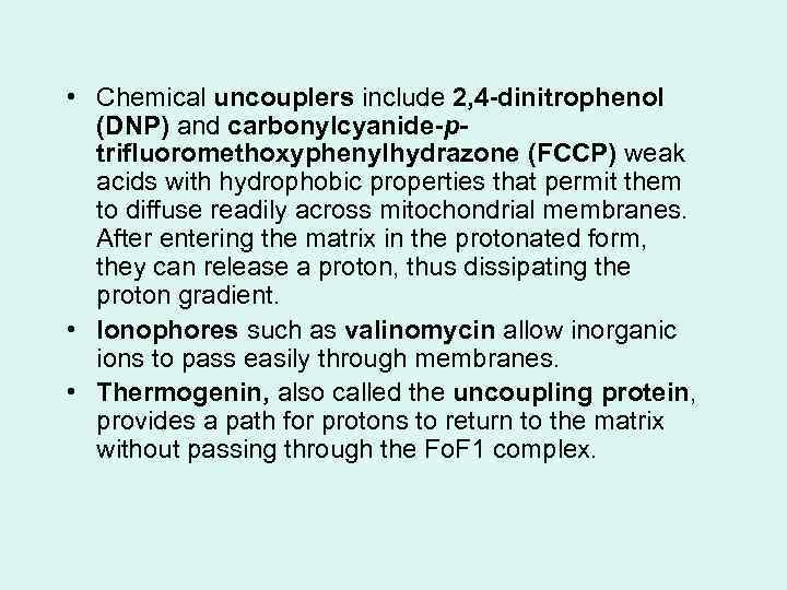  • Chemical uncouplers include 2, 4 -dinitrophenol (DNP) and carbonylcyanide-ptrifluoromethoxyphenylhydrazone (FCCP) weak acids