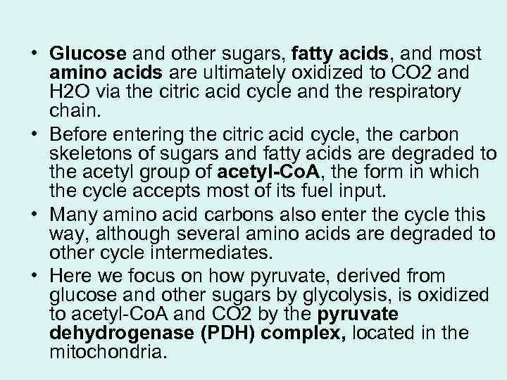  • Glucose and other sugars, fatty acids, and most amino acids are ultimately