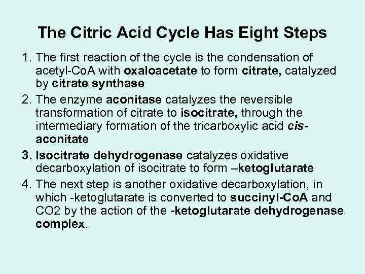 The Citric Acid Cycle Has Eight Steps 1. The first reaction of the cycle