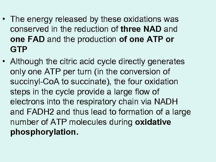  • The energy released by these oxidations was conserved in the reduction of