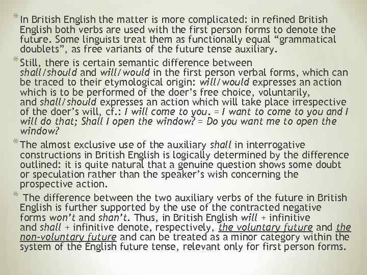 * In British English the matter is more complicated: in refined British English both