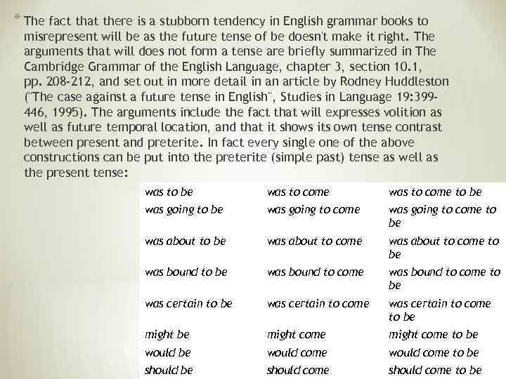 * The fact that there is a stubborn tendency in English grammar books to