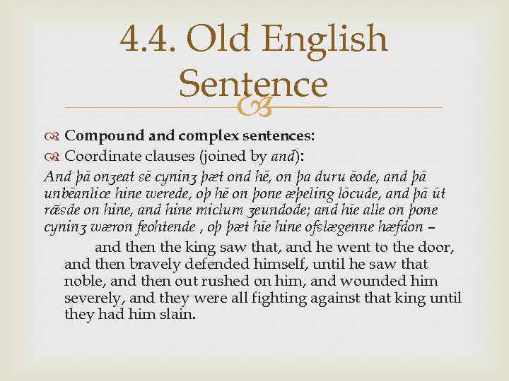 4. 4. Old English Sentence Compound and complex sentences: Coordinate clauses (joined by and):