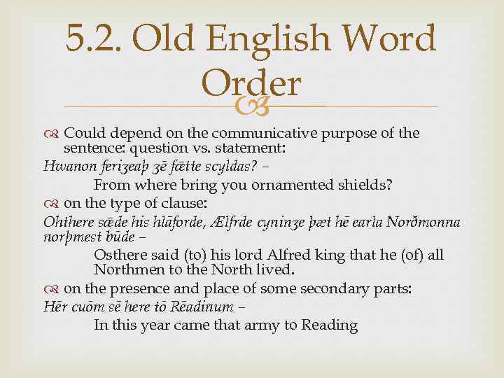 5. 2. Old English Word Order Could depend on the communicative purpose of the