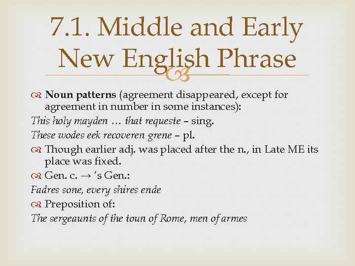 7. 1. Middle and Early New English Phrase Noun patterns (agreement disappeared, except for