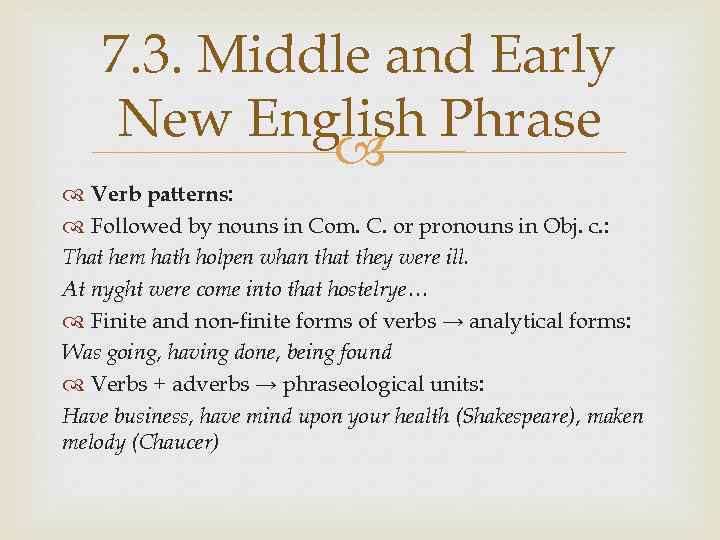 7. 3. Middle and Early New English Phrase Verb patterns: Followed by nouns in