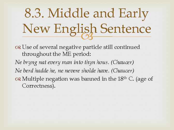 8. 3. Middle and Early New English Sentence Use of several negative particle still