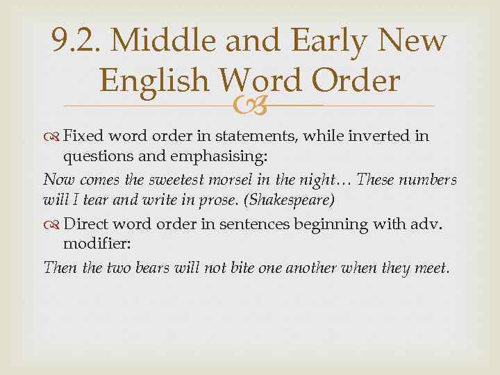 9. 2. Middle and Early New English Word Order Fixed word order in statements,