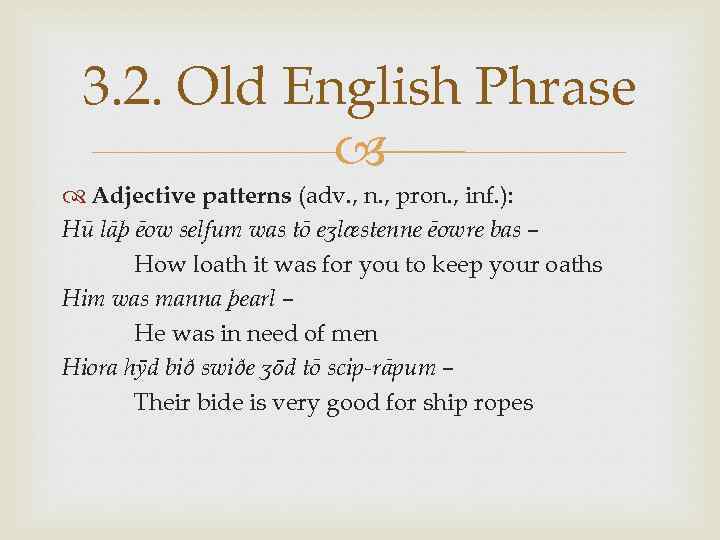 3. 2. Old English Phrase Adjective patterns (adv. , n. , pron. , inf.