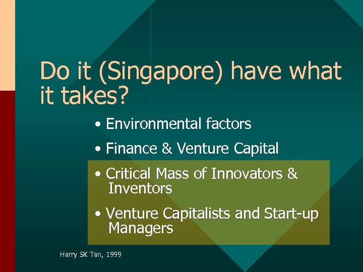 Do it (Singapore) have what it takes? • Environmental factors • Finance & Venture